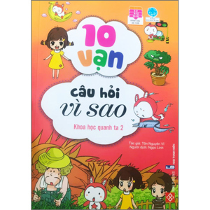 10 Vạn câu hỏi vì sao - Khoa học quanh ta 2