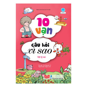 10 Vạn câu hỏi vì sao - Vật lý vui