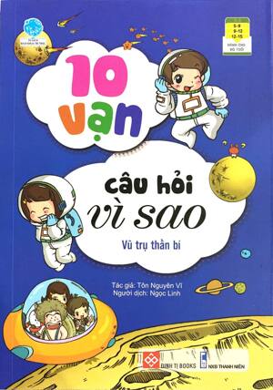 10 Vạn câu hỏi vì sao - Vũ trụ thần bí