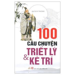 100 Câu chuyện triết lý và kẻ trí