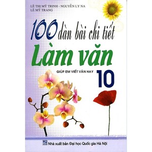 100 Dàn bài chi tiết làm văn 10