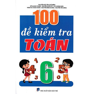 100 Đề kiểm tra toán 6