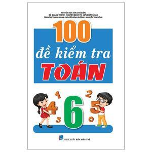 100 Đề kiểm tra toán 6