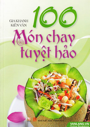 100 món chay tuyệt hảo - Gia Khanh, Kiến Vân