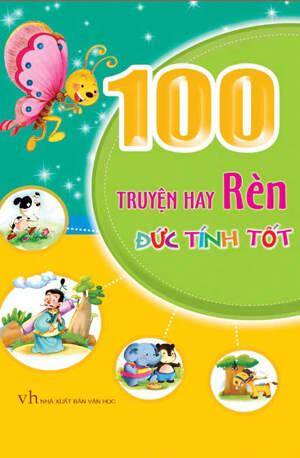 100 Truyện Hay Rèn Đức Tính Tốt