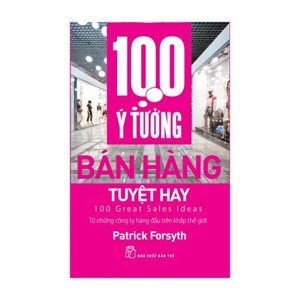 100 ý tưởng bán hàng tuyệt hay - Patrick Forsyth