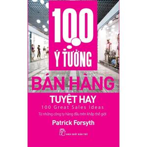 100 ý tưởng bán hàng tuyệt hay - Patrick Forsyth