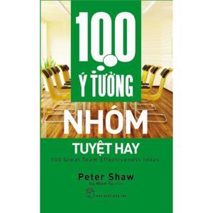 100 Ý Tưởng Nhóm Tuyệt Hay - Tác giả Peter Shaw