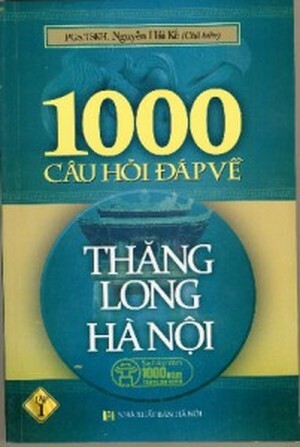 1000 Câu Hỏi Đáp Về Thăng Long Hà Nội - Tập 1