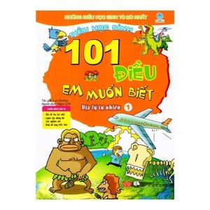 101 Điều Em Muốn Biết - Địa Lý Tự Nhiên - Tập 1