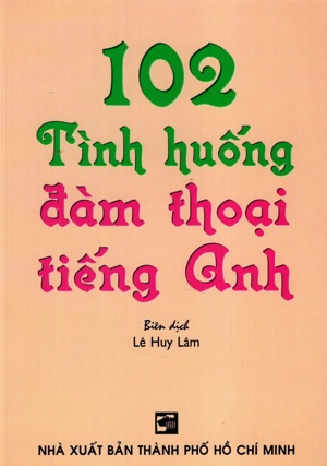 102 Tình Huống Đàm Thoại Tiếng Anh