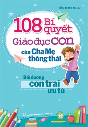 108 bí quyết giáo dục con của cha mẹ thông thái