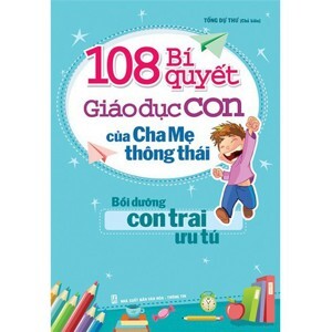 108 bí quyết giáo dục con của cha mẹ thông thái