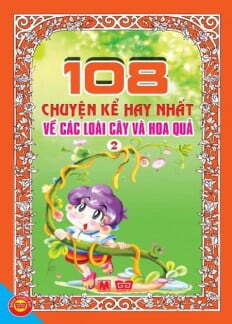 108 Chuyện kể hay nhất về các loài cây và hoa quả T2