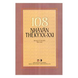 108 Nhà Văn Thế Kỷ XX - XXI - Tác giả Đoàn Tử Huyến