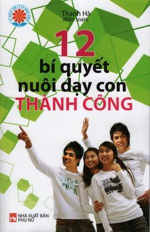 12 Bí Quyết Nuôi Dạy Con Thành Công