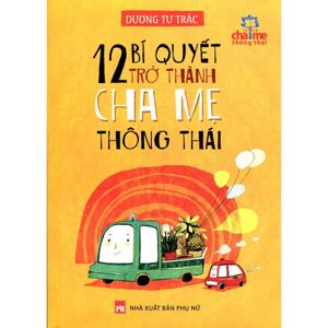 12 bí quyết trở thành cha mẹ thông thái
