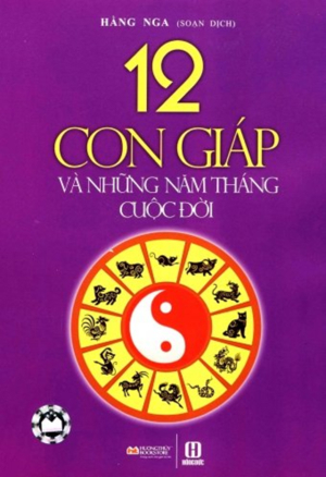 12 con giáp và những năm tháng cuộc đời - Hằng Nga (Biên dịch)