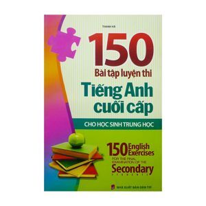 150 bài tập luyện thi Tiếng Anh cuối cấp cho học sinh trung học