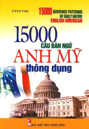 15000 Câu Bản Ngữ Anh Mỹ Thông Dụng