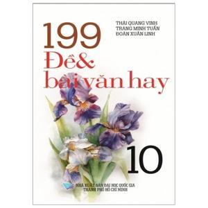 199 ĐỀ VÀ BÀI VĂN HAY lớp 10