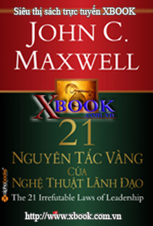 21 nguyên tắc vàng của nghệ thuật lãnh đạo (Khổ lớn) - John C. Maxwell - Dịch giả : Đinh Việt Hòa