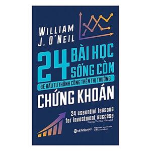 24 bài học sống còn để đầu tư thành công trên thị trường chứng khoán - William O'Neil