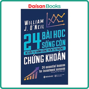 24 bài học sống còn để đầu tư thành công trên thị trường chứng khoán - William O'Neil