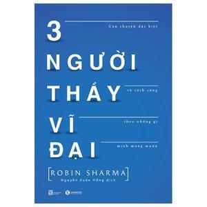 3 Người Thầy Vĩ Đại - Câu Chuyện Đặc Biệt Về Cách Sống Theo Những Gì Mình Mong Muốn