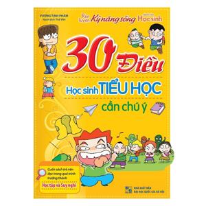 30 Điều Học Sinh Tiểu Học Cần Chú Ý