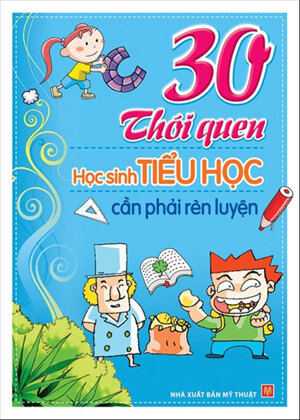 30 thói quen Học sinh tiểu học cần phải rèn luyện