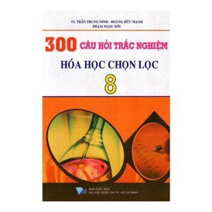 300 Câu Hỏi Trắc Nghiệm Hóa Học Chọn Lọc Lớp 8