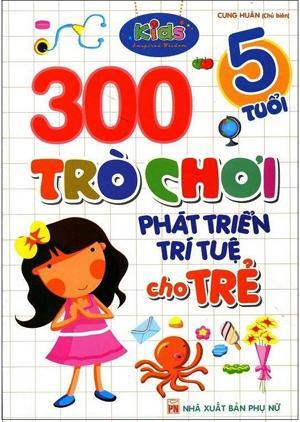 300 Trò Chơi Phát Triển Trí Tuệ Cho Trẻ 5 Tuổi