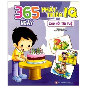 365 ngày phát triển IQ: Câu hỏi trí tuệ - Nhiều tác giả