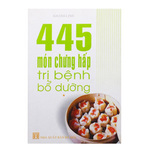 445 Món Chưng Hấp Trị Bệnh Bổ Dưỡng - Tập 2