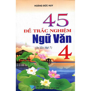 45 Đề Trắc Nghiệm Ngữ Văn Lớp 4