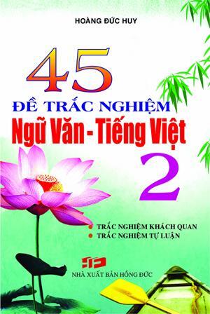 45 Đề Trắc Nghiệm Ngữ Văn - Tiếng Việt 2