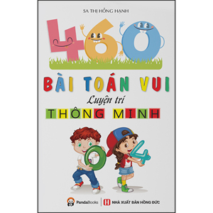 460 bài toán vui luyện trí thông minh - Sa Thị Hồng Hạnh