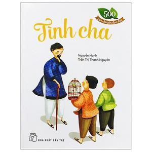 500 câu chuyện đạo đức - Tập 2: Tình cha