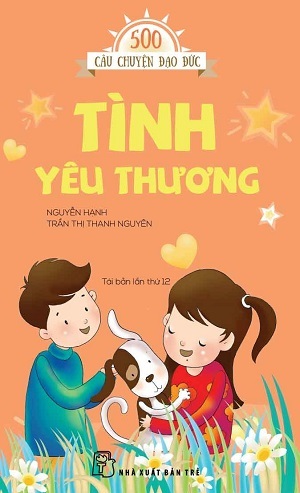 500 câu chuyện đạo đức - Tập 5: Tình yêu thương