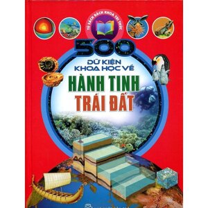 500 dữ kiện khoa học về hành tinh trái đất