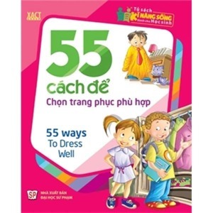 Tủ Sách Kĩ Năng Sống Dành Cho Học Sinh - 55 Cách Để Chọn Trang Phục Phù Hợp