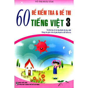 60 Đề Kiểm Tra & Đề Thi Tiếng Việt 3 Tác giả Võ Thị Hoài Tâm