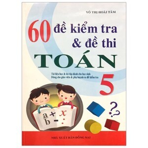 60 Đề Kiểm Tra & Đề Thi Toán Lớp 5