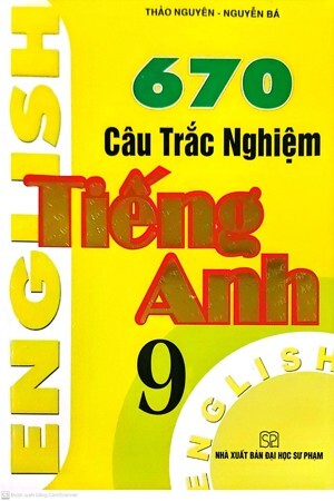 670 câu trắc nghiệm Tiếng Anh 9