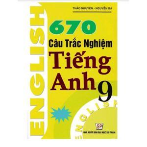 670 câu trắc nghiệm Tiếng Anh 9