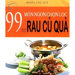 99 Món Ngon Chọn Lọc Từ Rau Củ Quả