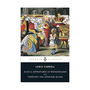 Alice's Adventures in Wonderland and Through the Looking Glass