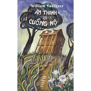 Âm thanh và cuồng nộ - William Faulkner