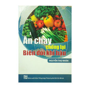 Ăn chay chống lại biến đổi khí hậu - TS.Nguyễn Thọ Nhân